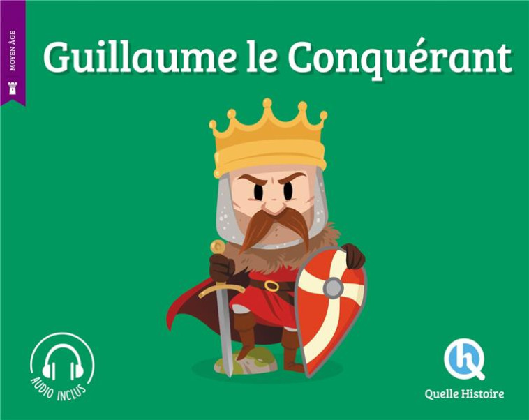 GUILLAUME LE CONQUERANT - CLAIRE L-HOER - QUELLE HISTOIRE