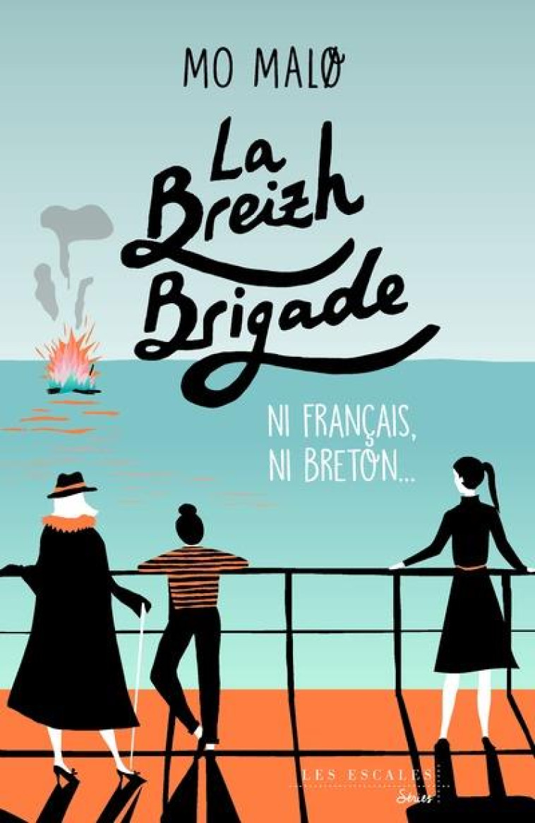 LA BREIZH BRIGADE - TOME 2 NI FRANCAIS, NI BRETON - VOL02 - MALO MO - LES ESCALES