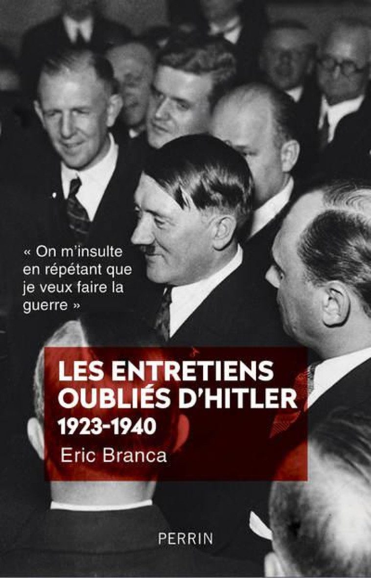 LES ENTRETIENS OUBLIES D-HITLER 1923-1940 - BRANCA ERIC - PERRIN