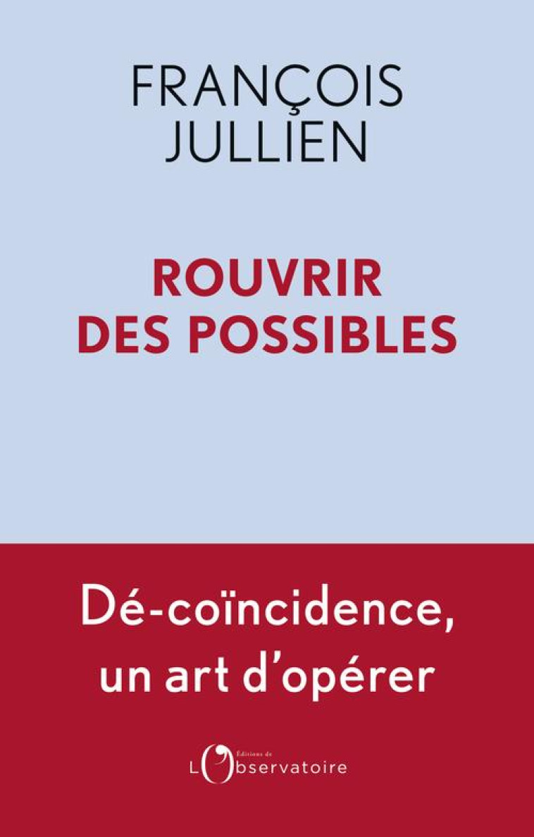 ROUVRIR DES POSSIBLES - JULLIEN FRANCOIS - L'OBSERVATOIRE