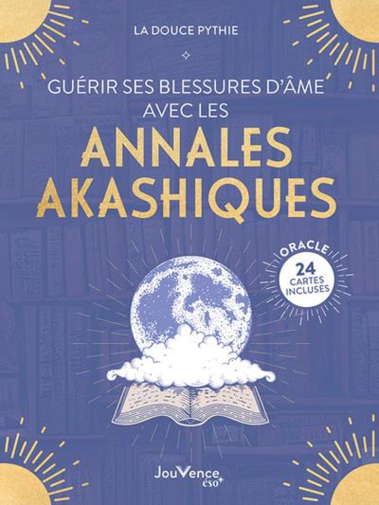 GUERIR SES BLESSURES D AME AVEC LES ANNALES AKASHIQUES - LA DOUCE PYTHIE - JOUVENCE