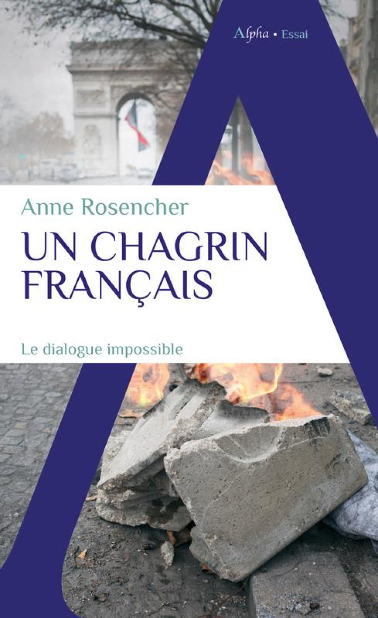 UN CHAGRIN FRANCAIS - POPULISME, PROGRESSISME, VIVRE-ENSEMBLE CES MOTS QUI NOUS ENFERMENT - ROSENCHER ANNE - ALPHA