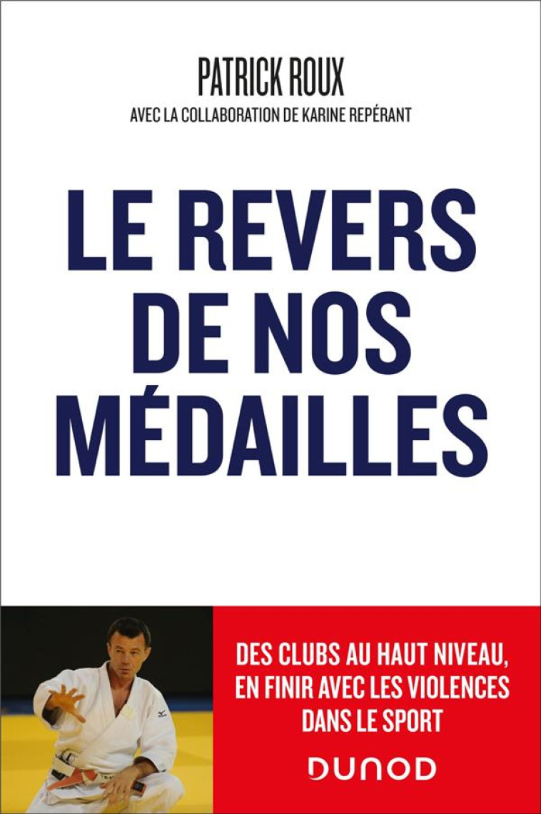 LE REVERS DE NOS MEDAILLES - DES CLUBS AU HAUT NIVEAU, EN FINIR AVEC LA VIOLENCE DANS LE SPORT - ROUX/REPERANT - DUNOD