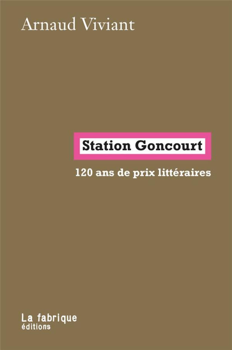 STATION  GONCOURT - 120 ANS DE PRIX LITTERAIRES - VIVIANT ARNAUD - FABRIQUE