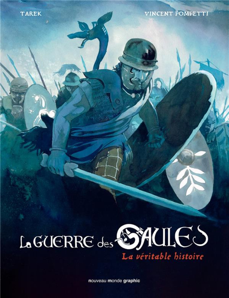 LA GUERRE DES GAULES - LA VERITABLE HISTOIRE - TAREK - NOUVEAU MONDE