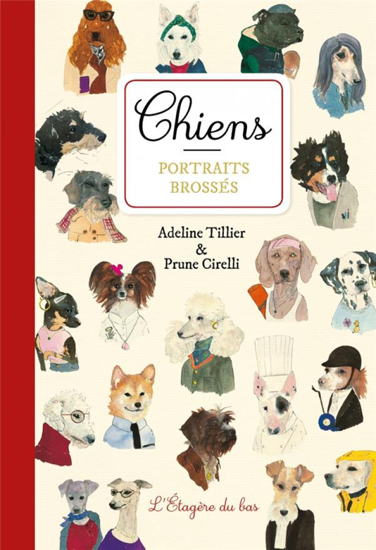 CHIENS, PORTRAITS BROSSES - TILLIER/CIRELLI - DU LUMIGNON