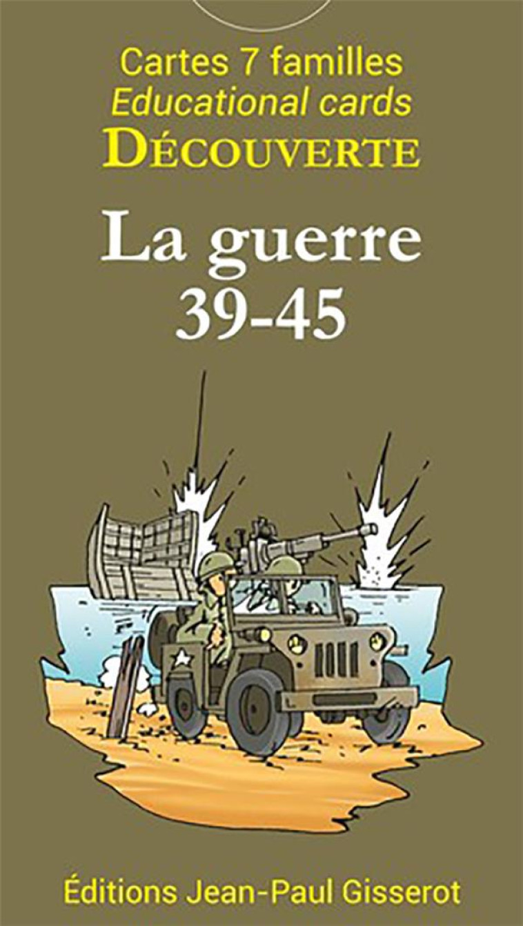 CARTES 7 FAMILLES DECOUVERTE : LA GUERRE 39-45 - XXX - GISSEROT