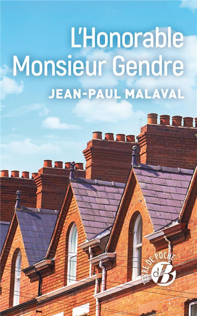 L-HONORABLE MONSIEUR GENDRE - MALAVAL JEAN-PAUL - DE BOREE