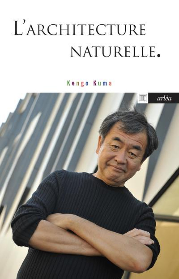 L-ARCHITECTURE NATURELLE - KUMA KENGO - ARLEA