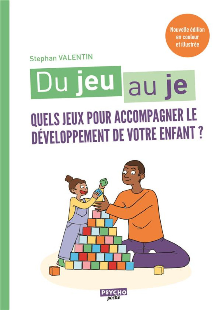 DU JEU AU JE - QUELS JEUX POUR ACCOMPAGNER LE DEVELOPPEMENT DE VOTRE ENFANTA? - VALENTIN STEPHAN - ENRICK