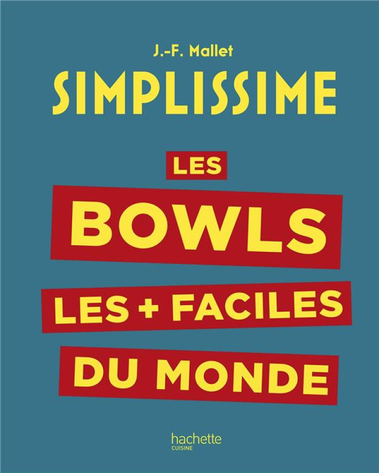 SIMPLISSIME : LES BOWLS LES + FACILES DU MONDE - MALLET JEAN-FRANCOIS - HACHETTE