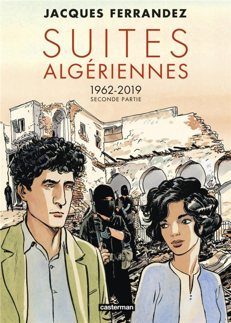 CARNETS D-ORIENT - SUITES ALGERIENNES - CYCLE 3 - SECONDE PARTIE - 1962-2019 - FERRANDEZ - CASTERMAN