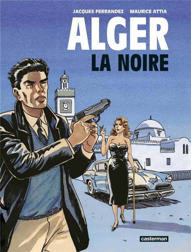 ALGER LA NOIRE - ATTIA/FERRANDEZ - CASTERMAN