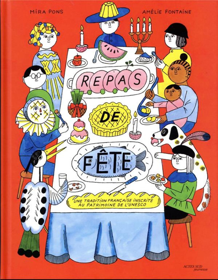 REPAS DE FETE - UNE TRADITION FRANCAISE INSCRITE AU PATRIMOINE DE L-UNESCO - MIRA PONS/FONTAINE - ACTES SUD