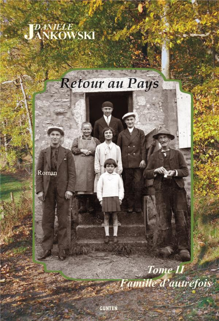 RETOUR AU PAYS - TOME II - FAMILLE D-AUTREFOIS - DANIELE JANKOWSKI - GUNTEN