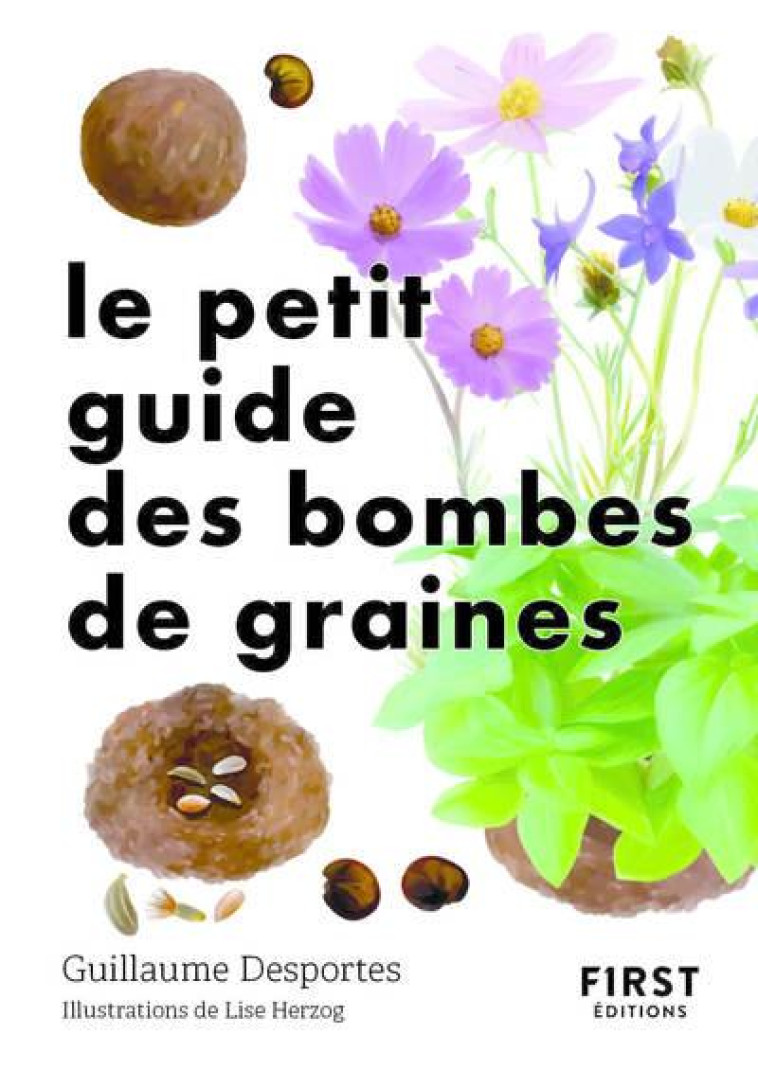 LE PETIT GUIDE DES BOMBES DE GRAINES - DESPORTES/HERZOG - FIRST