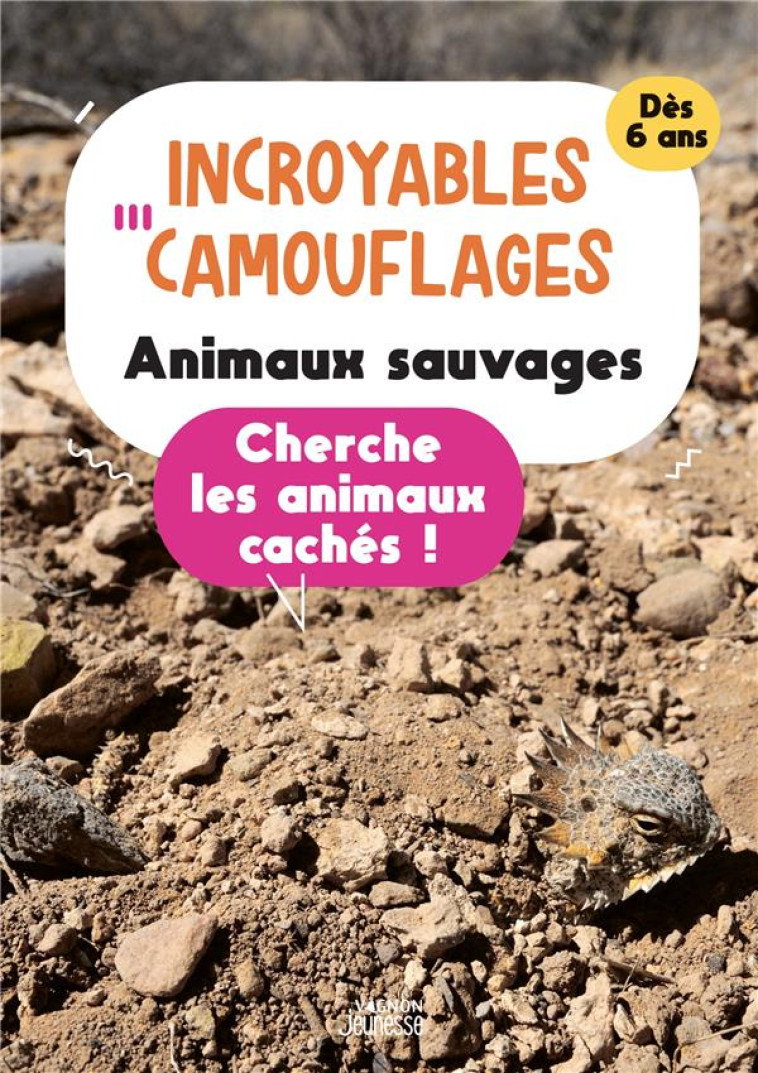 INCROYABLES CAMOUFLAGES : ANIMAUX SAUVAGES. CHERCHE LES ANIMAUX CACHES - VAGNON EDITIONS - VAGNON