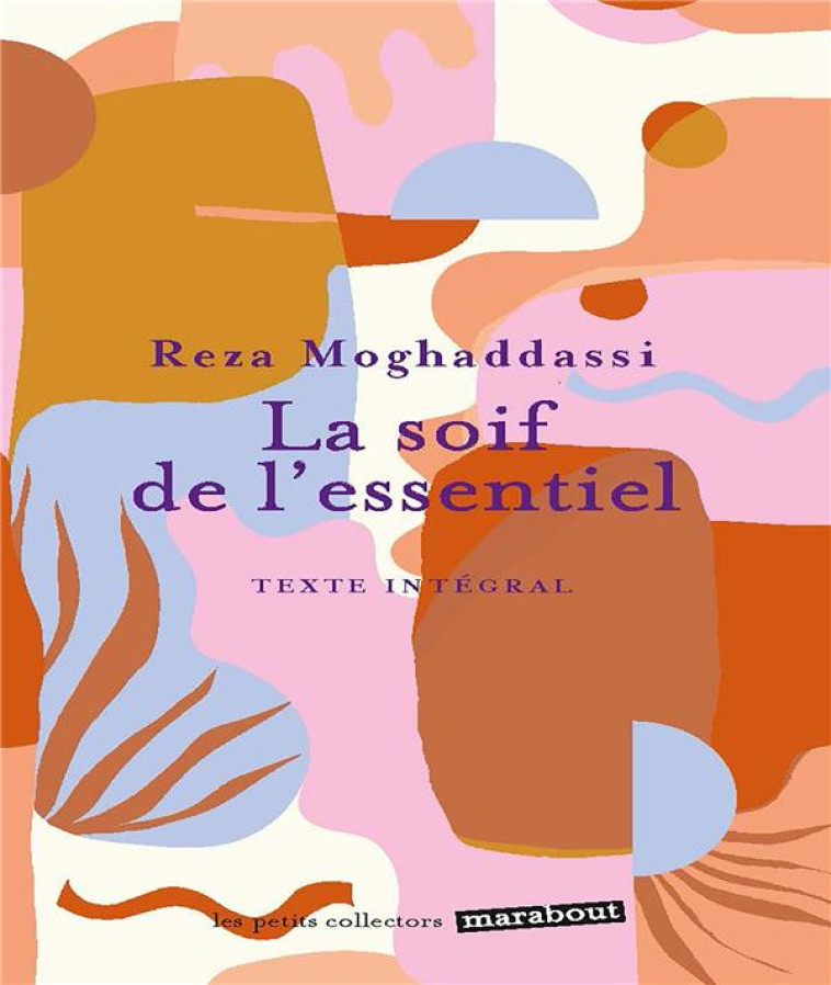 LA SOIF DE L-ESSENTIEL - MOGHADDASSI REZA - MARABOUT