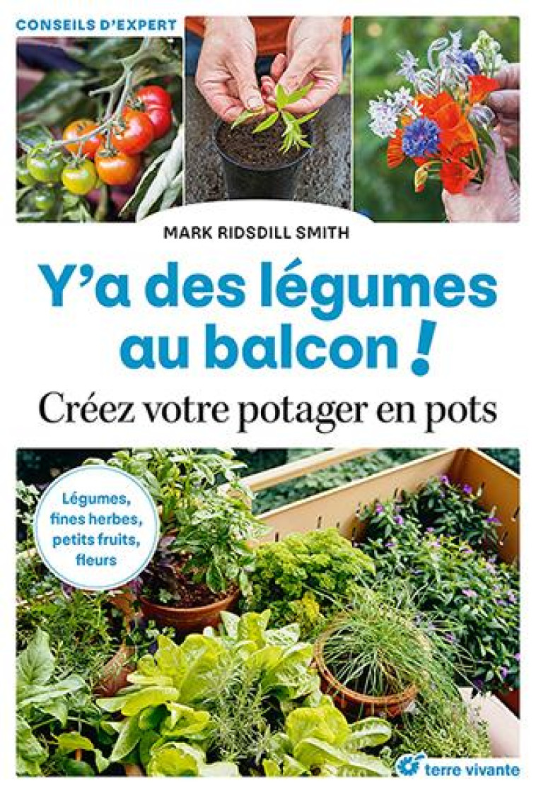 Y-A DES LEGUMES AU BALCON ! - CREEZ VOTRE POTAGER EN POTS - RIDSDILL SMITH MARC - TERRE VIVANTE