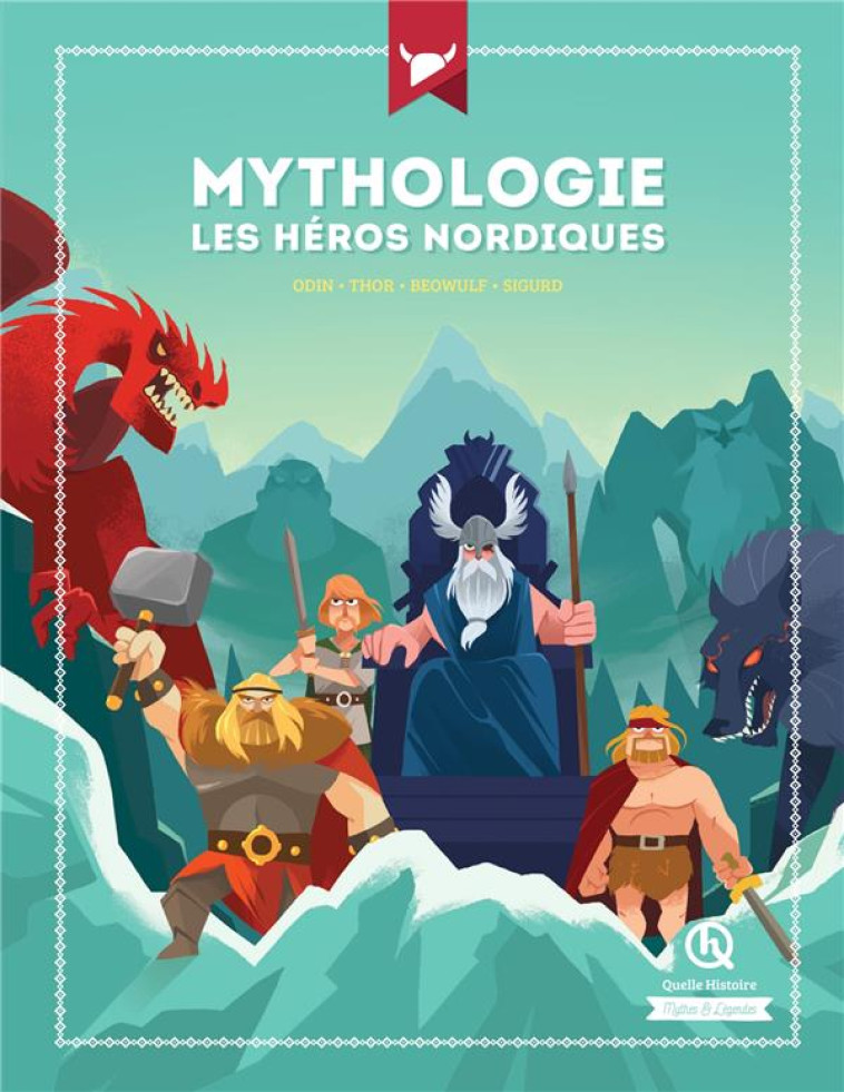 MYTHOLOGIE LES HEROS NORDIQUES - QUELLE HISTOIRE STUD - QUELLE HISTOIRE