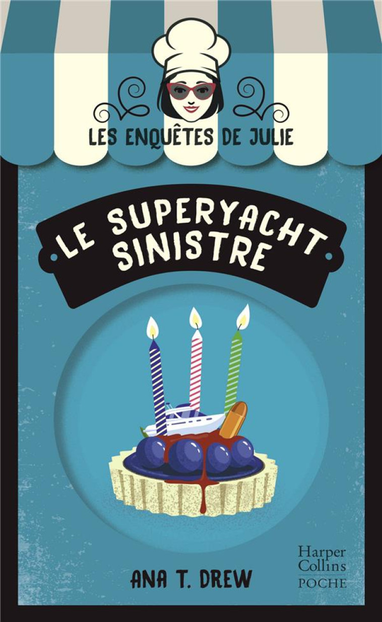 LE SUPERYACHT SINISTRE - LA NOUVELLE SAGA COSY MYSTERY SUR FOND DE PATISSERIE ! - DREW ANA T. - HARPERCOLLINS