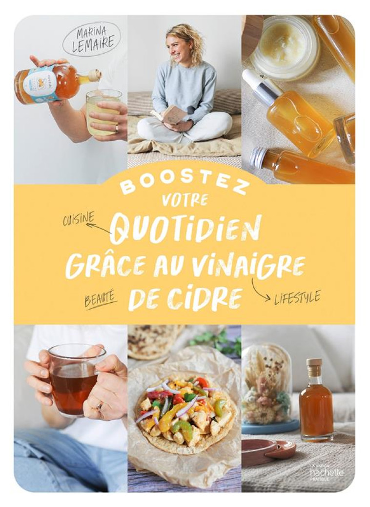 BOOSTEZ VOTRE QUOTIDIEN GRACE AU VINAIGRE DE CIDRE - CUISINE, BEAUTE, LIFESTYLE - LEMAIRE MARINA - HACHETTE