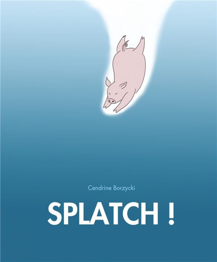 SPLATCH ! - BORZYCKI CENDRINE - EDL