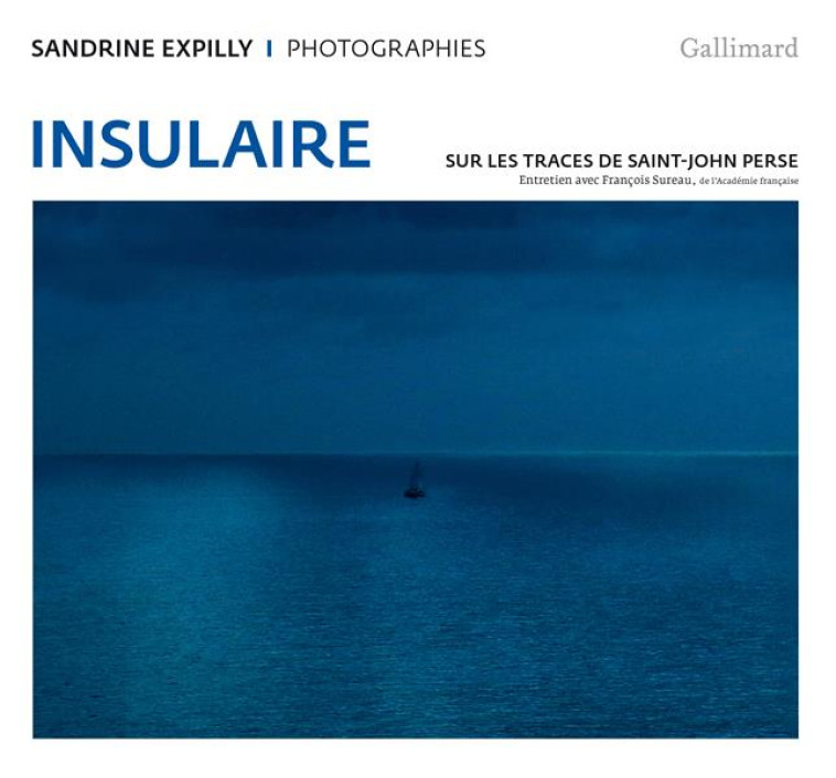 INSULAIRE - SUR LES TRACES DE SAINT-JOHN PERSE - EXPILLY SANDRINE - GALLIMARD