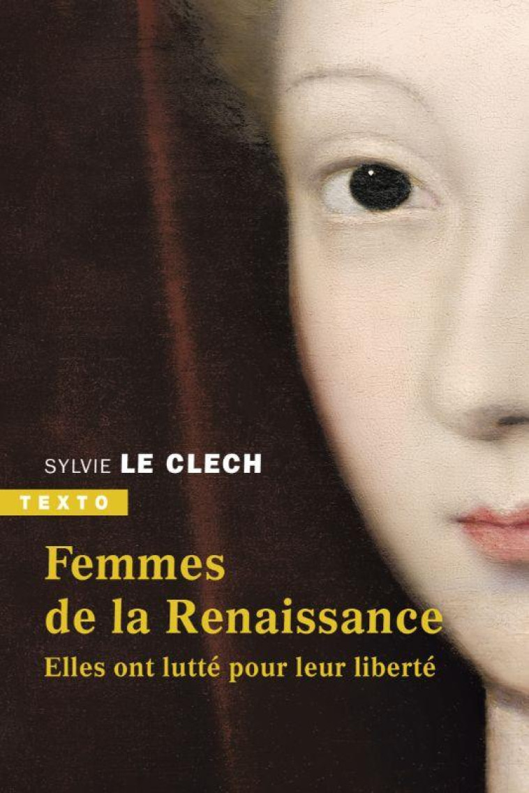 FEMMES DE LA RENAISSANCE - ELLES ONT LUTTE POUR LEUR LIBERTE - LE CLECH SYLVIE - TALLANDIER