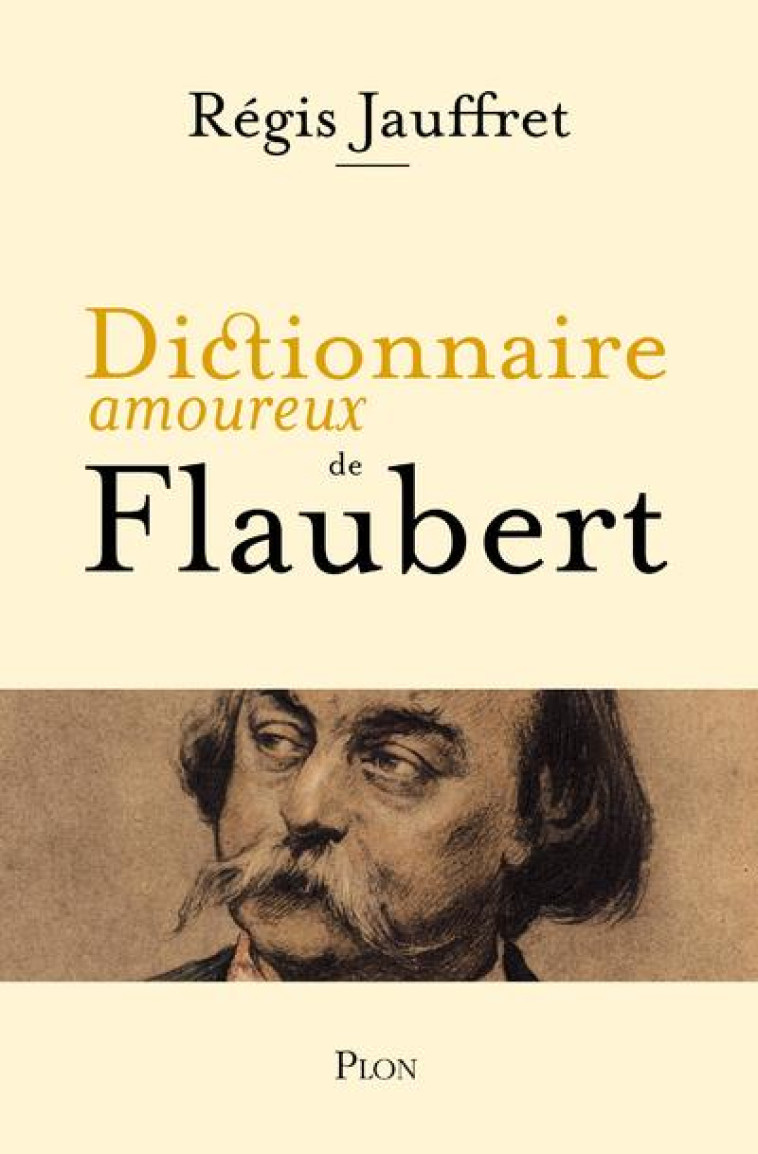 DICTIONNAIRE AMOUREUX DE FLAUBERT - JAUFFRET/BOULDOUYRE - PLON