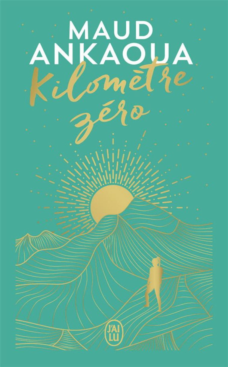 KILOMETRE ZERO - EDITION COLLECTOR - LE CHEMIN DU BONHEUR - ANKAOUA MAUD - J'AI LU