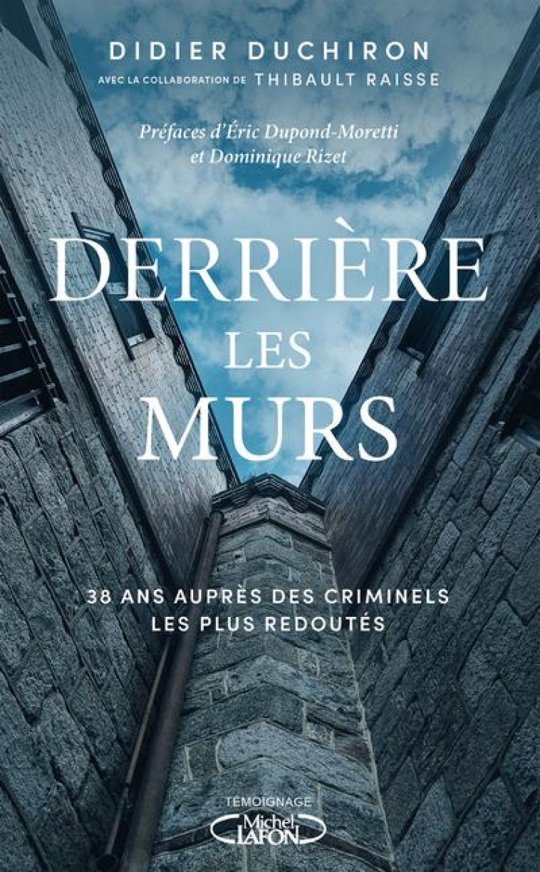 DERRIERE LES MURS - 38 ANS AUPRES DES CRIMINELS LES PLUS REDOUTES - DUCHIRON/RIZET - MICHEL LAFON