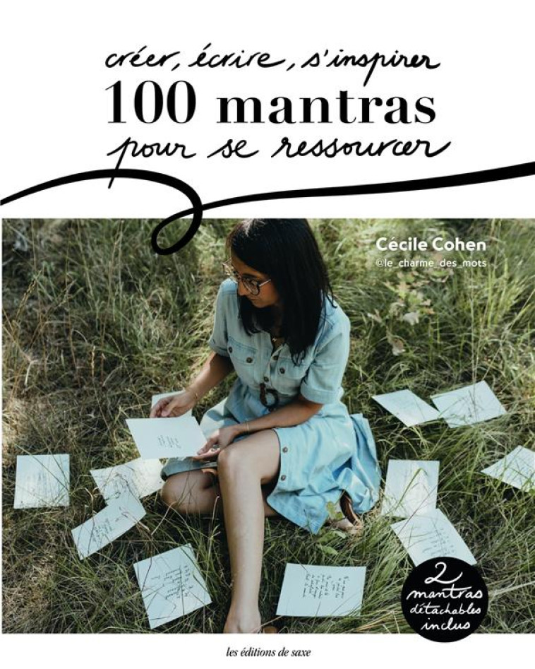 CREER, ECRIRE, S-INSPIRER : 100 MANTRAS POUR SE RESSOURCER - COHEN CECILE - DE SAXE