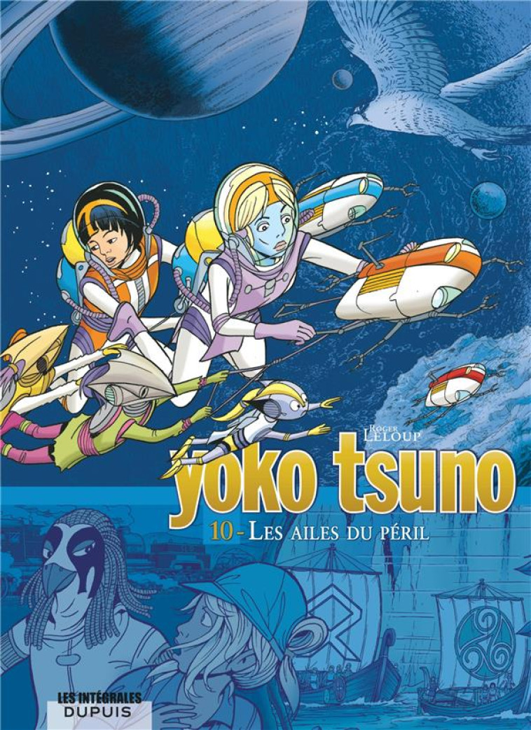 YOKO TSUNO - L-INTEGRALE - TOME 10 - LES AILES DU PERIL - LELOUP - DUPUIS