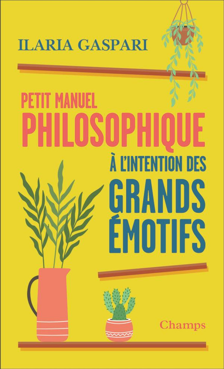 PETIT MANUEL PHILOSOPHIQUE A L-INTENTION DES GRANDS EMOTIFS - GASPARI ILARIA - FLAMMARION