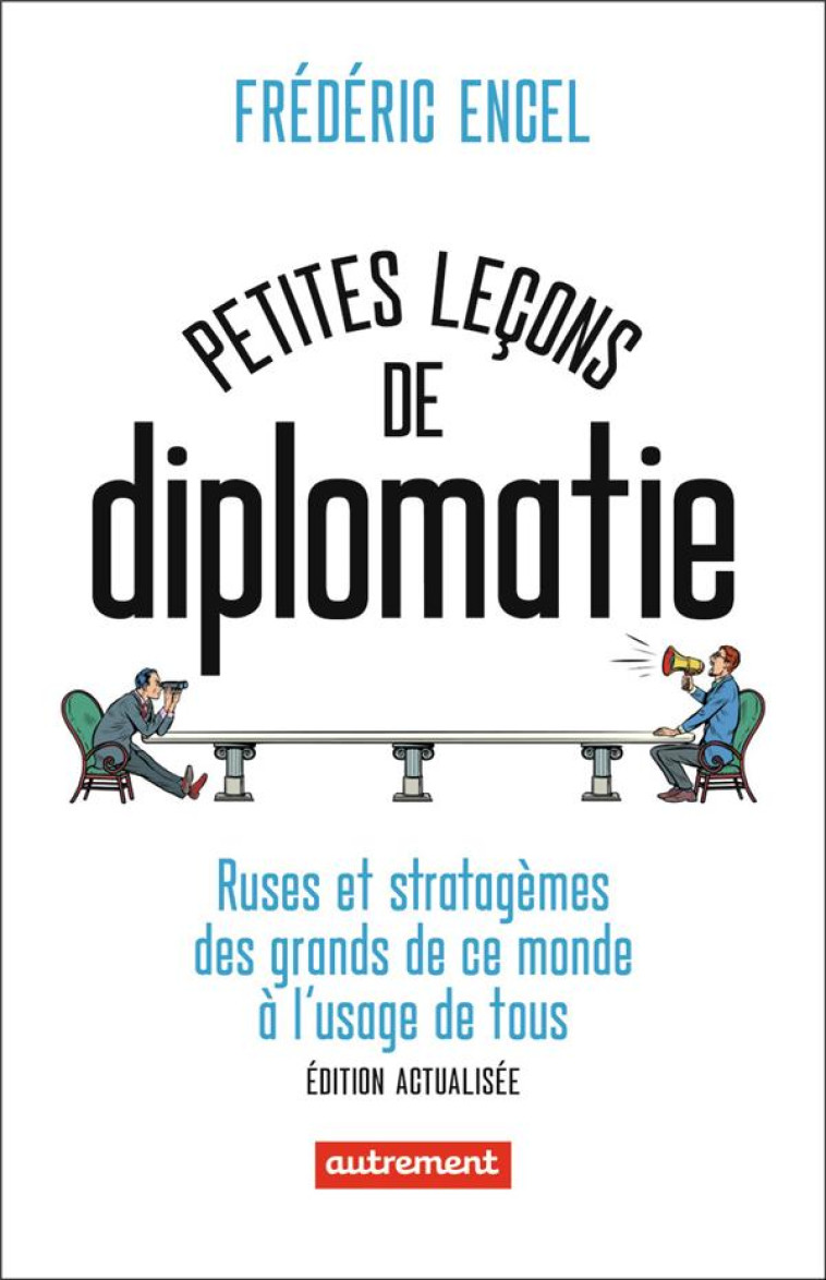 PETITES LECONS DE DIPLOMATIE - RUSES ET STRATAGEMES DES GRANDS DE CE MONDE A L-USAGE DE TOUS - ENCEL FREDERIC - FLAMMARION