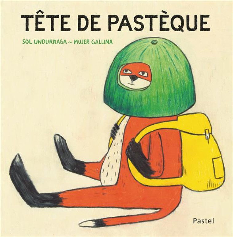 TETE DE PASTEQUE - GALLINA/UNDURRAGA - EDL