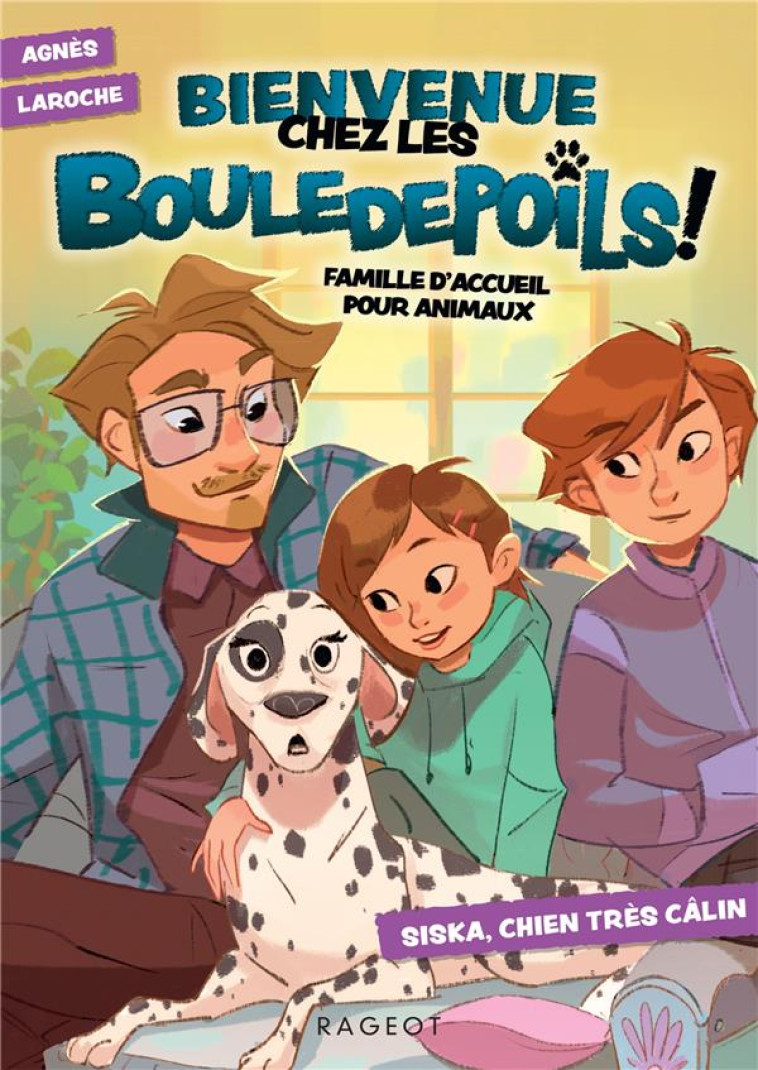 BIENVENUE CHEZ LES BOULEDEPOILS !  - FAMILLE D-ACCUEIL POUR ANIMAUX - T01 - BIENVENUE CHEZ LES BOULE - LAROCHE/BAROCAS - RAGEOT