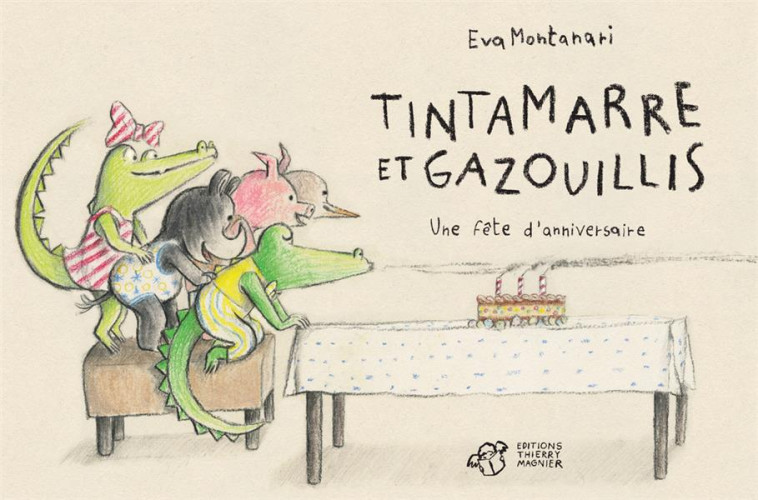 TINTAMARRE ET GAZOUILLIS - UNE FETE D-ANNIVERSAIRE - MONTANARI EVA - THIERRY MAGNIER