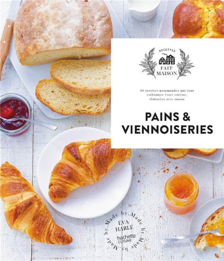 PAINS ET VIENNOISERIES - 60 RECETTES GOURMANDES QUI VONT EMBAUMER VOTRE CUISINE, ELABOREES AVEC AMOU - HARLE/PRINCET - HACHETTE