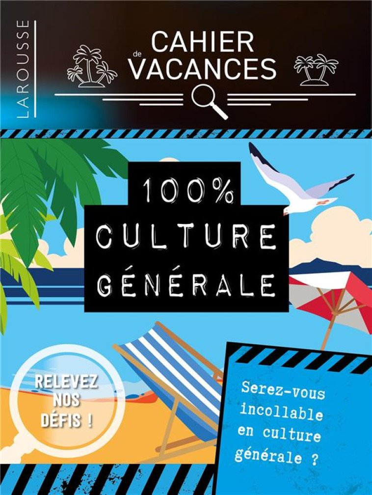 CAHIER DE VACANCES LAROUSSE (ADULTES) SPECIAL CULTURE GENERALE - COLLECTIF - LAROUSSE