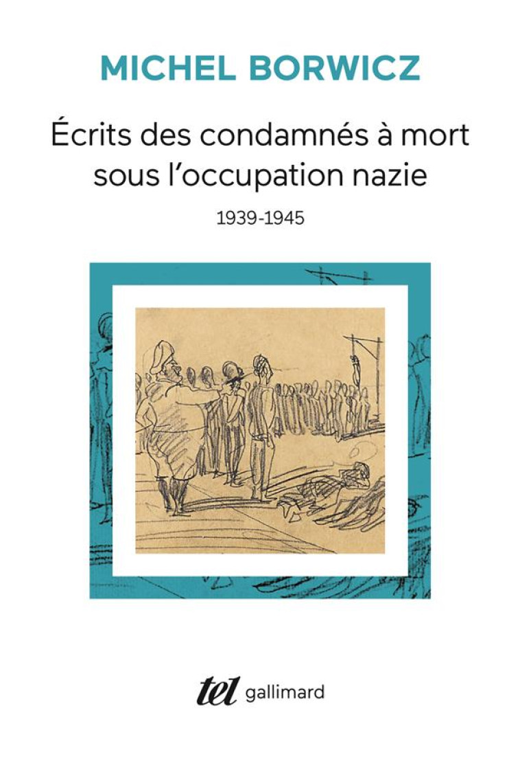 ECRITS DES CONDAMNES A MORT SOUS L-OCCUPATION NAZIE - 1939-1945 - BORWICZ/CASSIN - GALLIMARD