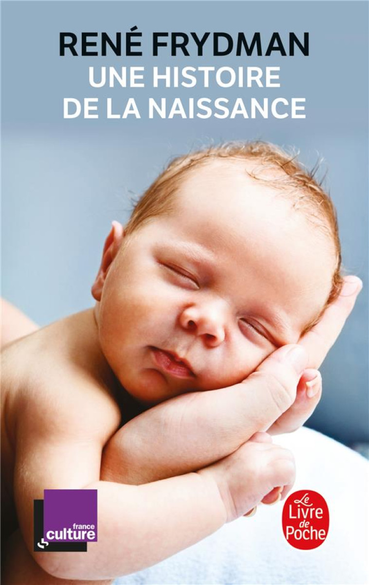 UNE HISTOIRE DE LA NAISSANCE - FRYDMAN RENE - LGF/Livre de Poche