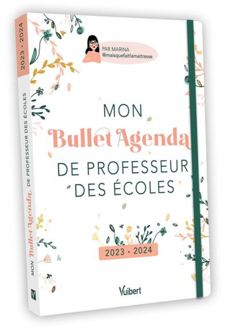 MON BULLET AGENDA DE PROFESSEUR DES ECOLES 2023/2024 - POUR UNE ORGANISATION AU TOP, TOUTE L-ANNEE ! - MARINA (MAISQUEFAITL - VUIBERT