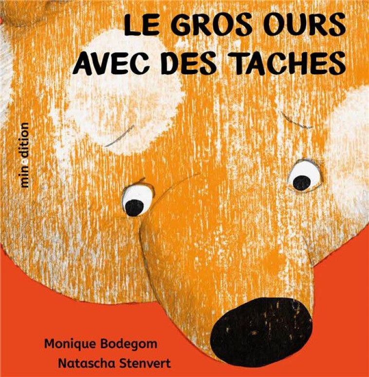 LE GROS OURS AVEC DES TACHES - STENVERT/BODEGOM - MINEDITION