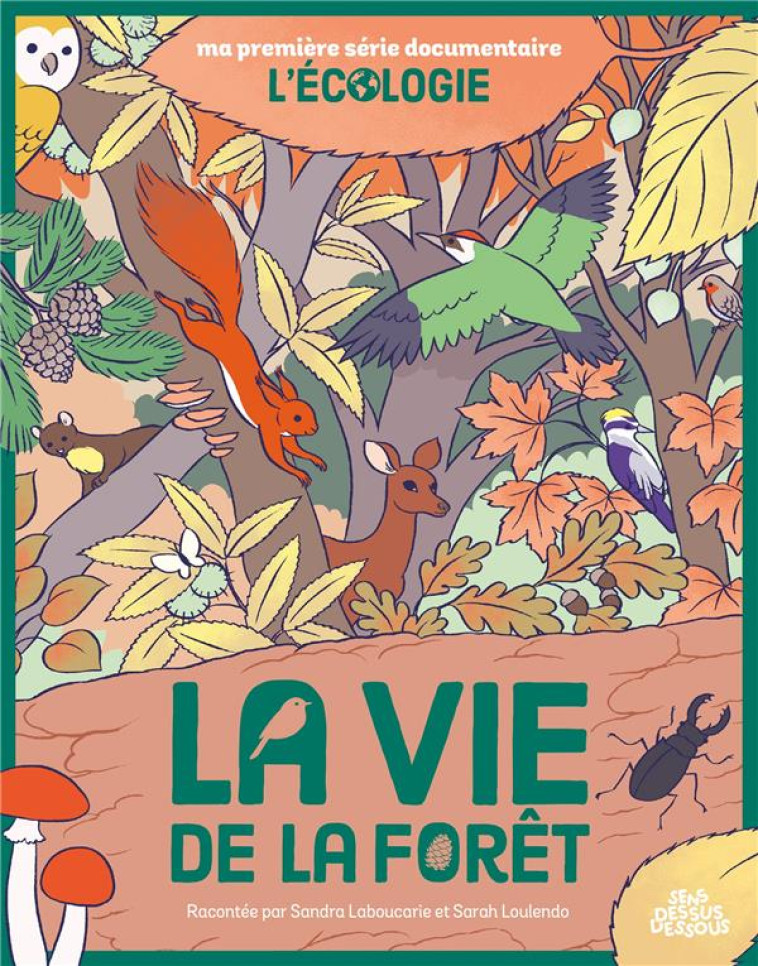 MA PREMIERE SERIE DOCUMENTAIRE L-ECOLOGIE - ONE-SHOT - LA VIE DE LA FORET - LABOUCARIE/LOULENDO - DESSUS DESSOUS