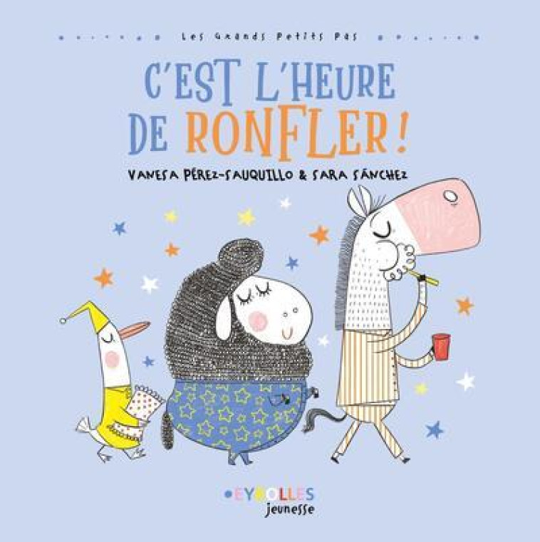 C-EST L-HEURE DE RONFLER ! - PEREZ-SAUQUILLO - EYROLLES