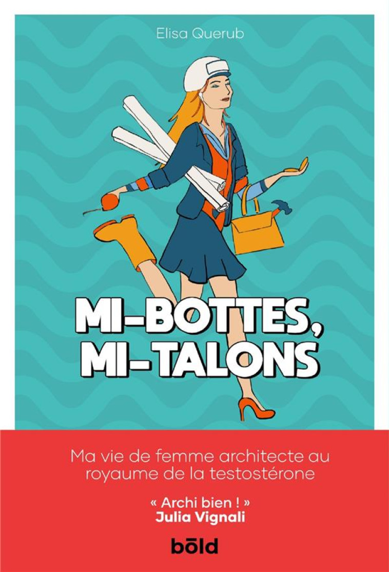 MI-BOTTES, MI-TALONS - MA VIE DE FEMME ARCHITECTE AU ROYAUME DE LA TESTOSTERONE - QUERUB ELISA - BOOKS ON DEMAND