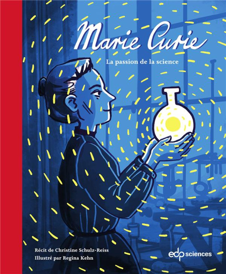 MARIE CURIE - LA PASSION DE LA SCIENCE - SCHULZ-REISS C. - EDP SCIENCES