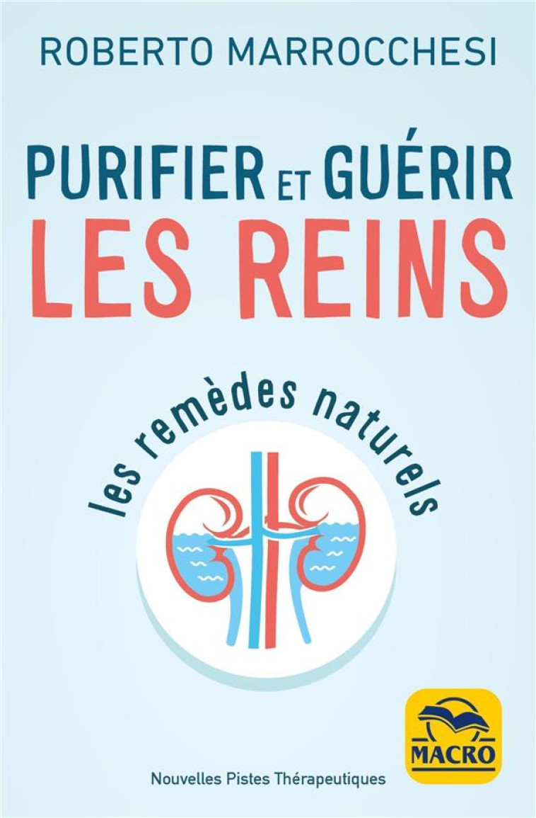 PURIFIER ET GUERIR LES REINS - LES REMEDES NATURELS - MAROCCHESI ROBERTO - NC